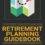 Retirement Planning Guidebook: Navigating the Important Decisions for Retirement Success 